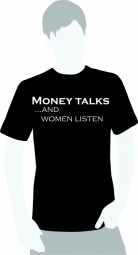 Money talks and women listen