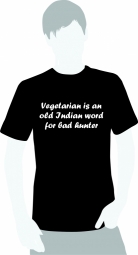 Vegetarian is an old Indian word for bad hunter